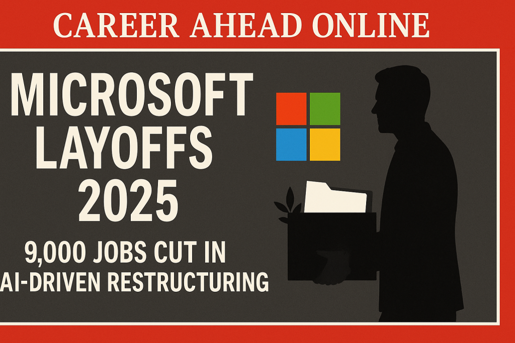 Microsoft Restructures Again: 9,000 Jobs Cut as AI Takes Priority